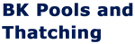 BK Pools and Thatching