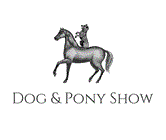 Dog & Pony Show